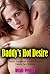 Daddy’s Hot Desire