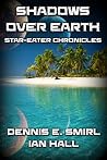 Star-Eater Chronicles 6. Shadows Over Earth (Star Eater Chronicles) Star-Eater Chronicles 6. Shadows Over Earth (Star Eater Chronicles)