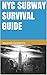 NYC Subway Survival Guide