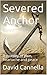 Severed Anchor: A journey of pain, heartache and peace