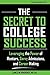 The Secret to College Success: Leveraging the Power of Mentors, Savvy Admissions, and Career Making (The College Series Book 1)