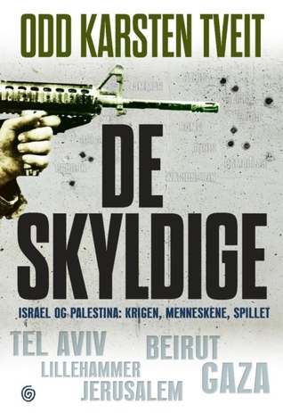 De skyldige: Israel og Palestina - krigen, menneskene, spillet (Hardcover)