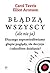 Błądzą wszyscy (ale nie ja). Dlaczego usprawiedliwiamy głupie poglądy, złe decyzje i szkodliwe działania