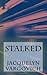 Stalked by Jacquelyn Vargovich