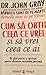 Cum să obții ceea ce vrei și să vrei ceea ce ai by John  Gray