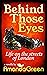 Behind Those Eyes: Life on ...