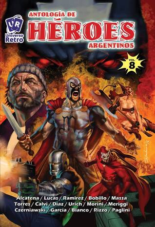 Antología de Héroes Argentinos, Vol. 8 (Antología Héroes Argentinos, #8)
