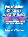 The Wedding Officiant's Marketing Guide: How to Grow your Business with Little or No Expense