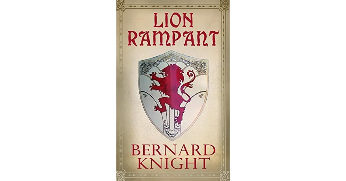 Lion Rampant An historical epic set in medieval Wales by Bernard Knight