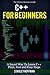 C++: C++ for Beginners, C++ in 24 Hours, Learn C++ fast! A smart way to learn C plus plus. Plain & Simple. C++ in easy steps, C++ programming, Start coding ... Developers, Coding, CSS, Java, PHP Book 2)