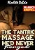 EROTICA: The Tantric Massage He'd Never Forget (Massage Erotica Therapy,Spice Up Marriage Relationship,Sensual Erotic Short Stories,Romantic Erotica Couple Married Husband Wife Sex Stories Fiction)