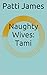 Naughty Wives by Patti James