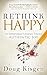 Rethink Happy: An Entrepreneur's Journey Toward Authentic Joy
