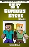 Diary of a Curious Steve Book 2 (An Unofficial Minecraft Book) Diary of a Curious Steve Book 2 (An Unofficial Minecraft Book)