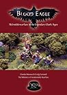 Blood Eagle: Skirmish warfare in the legendary Dark Ages Blood Eagle: Skirmish warfare in the legendary Dark Ages