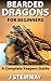 Bearded Dragons for Beginners: A Pet Owners Guide