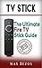 Fire TV Stick: The 2016 Guide (Fire TV Stick User Guide, Streaming Devices, How To Use Fire Stick, Amazon Echo, Unlimited)
