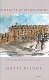 Pinaatti ja Saint-Simon : päiväkirjastani 2013-2014 (Päiväkirjastani, #16) Pinaatti ja Saint-Simon : päiväkirjastani 2013-2014 (Päiväkirjastani, #16)
