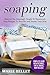 Soaping: Discover the Amazingly Simple 25 Homemade Soap Recipes To Nourish And Soothe Your Skin