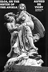 Eloa, or the Sister of the Angels by Alfred de Vigny