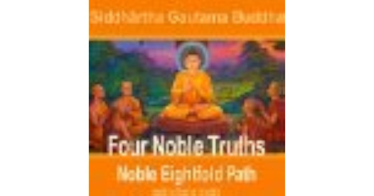 Four Noble Truths by Gautama Buddha