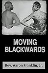 Moving Blackwards: A Theological Exercise Disguised as a Social Critique of the African Diaspora in North America at the turn of the 21st Century