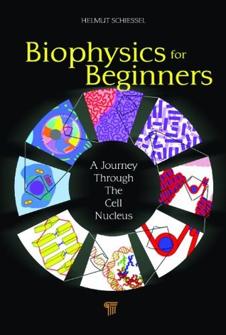 Biophysics for Beginners: A Journey Through the Cell Nucleus (Kindle Edition)