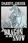 A Dragon in the Snow A Dragon in the Snow