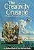The Creativity Crusade: Nurturing & Protecting Your Child's Creativity
