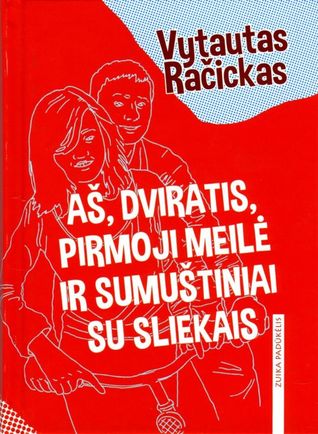 Aš, dviratis, pirmoji meilė ir sumuštiniai su sliekais (Hardcover)