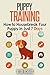 Puppy Training : How to Housebreak Your Puppy in Just 7 Days: (Puppy Training, Dog Training, How to Train A Puppy, How To Potty Train A Puppy, How To Train A Dog, Crate Training)