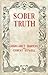Sober Truth: A Collection of 19th Century Episodes Fantastic, Grotesque and Mysterious