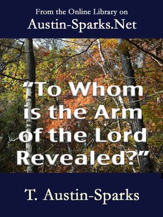 "To Whom is the Arm of the Lord Revealed?"