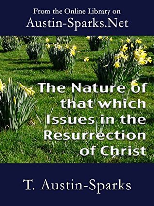 The Nature of that which Issues in the Resurrection of Christ