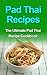 Pad Thai Recipes: The Ultimate Pad Thai Recipe Cookbook
