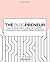 The Blogpreneur: The Step-by-step Guide to Turning Your Blog into a Profitable Business