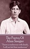 The Poetry Of Alan Seeger: “I have a rendezvous with death... I will not fail that rendezvous”