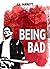 BEING BAD