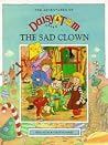 Daisy and Tom and the Sad Clown (The Adventures of Daisy and Tom) Daisy and Tom and the Sad Clown (The Adventures of Daisy and Tom)