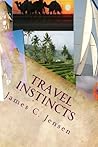 Travel Instincts by James C. Jensen