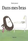 Dans mes bras by Émile Jadoul Dans mes bras by Émile Jadoul