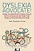 Dyslexia Advocate!: How to Advocate for a Child with Dyslexia within the Public Education System