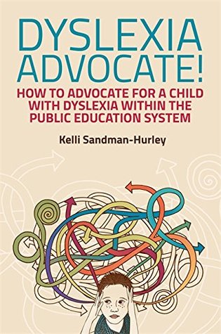 Dyslexia Advocate!: How to Advocate for a Child with Dyslexia within the Public Education System (Kindle Edition)