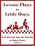 Lesson Plans for Little Ones: Activities for Children Ages Six Months to Three Years, Volume 2
