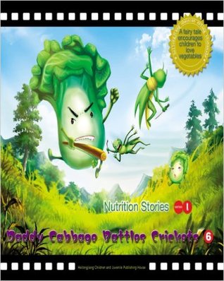 Daddy Cabbage Battles Crickets: A Fairy Tale Encourages Children to Love Vegetables: 6 (Nutrition Stories I)