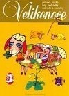 Velikonoce - původ, zvyky, hry, pohádky, návody a náměty (Paperback)