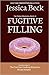 Fugitive Filling by Jessica Beck