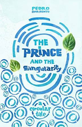 The Prince and the Singularity - A Circular Tale (Kindle Edition)