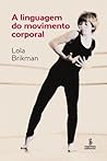 A linguagem do movimento corporal (Portuguese Edition) A linguagem do movimento corporal (Portuguese Edition)