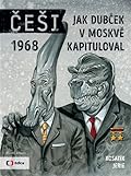 Češi 1968: Jak Dubček v Moskvě kapituloval
